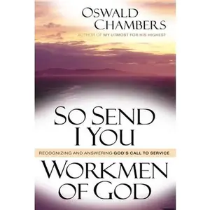 USED-So Send I You / Workmen of God: Recognizing and Answering God's Call to Service by Chambers, Oswald (Paperback)