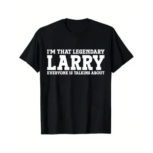 Men'S Fun Larry Quote T-Shirt - I'M The Legendary Larry That Everyone Is Talking about - Soft And Breathable Crew Neck T-Shirt - Add T-Shirt - Larrys, Plus Size