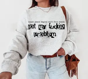 Inner Peace Begins With Four Words Sweatshirt, Funny quote Sassy Shirt, Sarcastic Sweater
