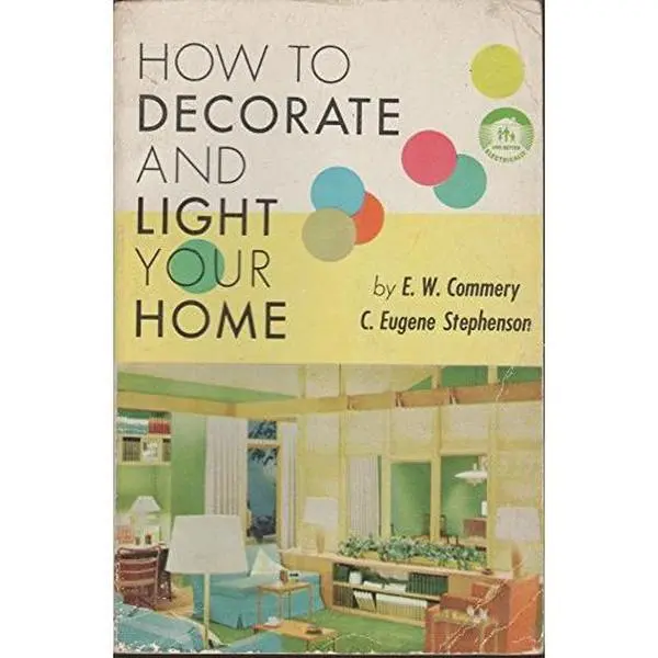 USED-How to Decorate and Light your Home by E. W. Commery (Unknown)