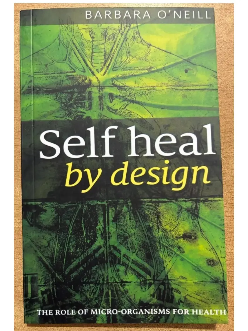 Self Heal By Design: The Role of Micro-Organisms for Health Book by Barbara O'Neill, Paperback
