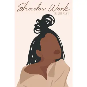 Shadow Work Journal for Black Women: A Guided Spiritual Journal for Healing, Growth, Self-Discovery & Reflection With Prompts to Work