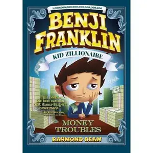 USED-Benji Franklin: Kid Zillionaire: Money Troubles by Bean, Raymond (Hardcover)