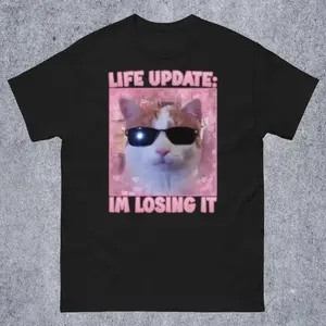 Life Update Im Losing It Funny Cat Meme Tee Shirts Gift for Woman and Man, Cute Cats Shirt, Goofy Ahh Tshirt, Unhinged T-shirt, Stupid Gifts, Adult funny T-shirt, Gift for Woman and Man