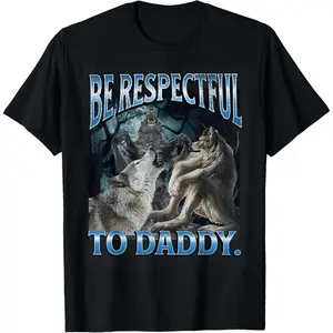 Be Respectful To Daddy Funny Cringe Werewolf Wolf Meme T-Shirt  for adult kids boy girl graphic Tees shirts  funny vintage fashion Short Sleeve tops vacation outfits clothingFashion	Unisex T-shirts M-5XL