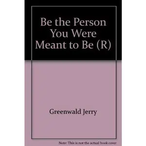 USED-Be the Person You Were Meant to Be by Dr. Jerry Greenwald (Unknown)