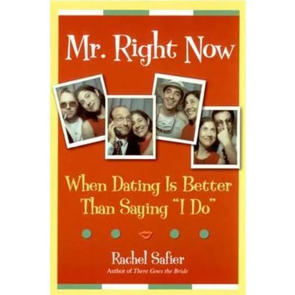 USED-Mr. Right Now: When Dating Is Better Than Saying I Do by Rachel Safier (Paperback)