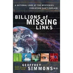 USED-Billions of Missing Links: A Rational Look at the Mysteries Evolution Can't Explain by Simmons, Geoffrey S. (Paperback)