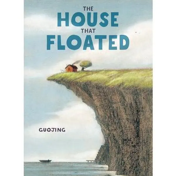 The House That Floated -- Guojing - Hardcover