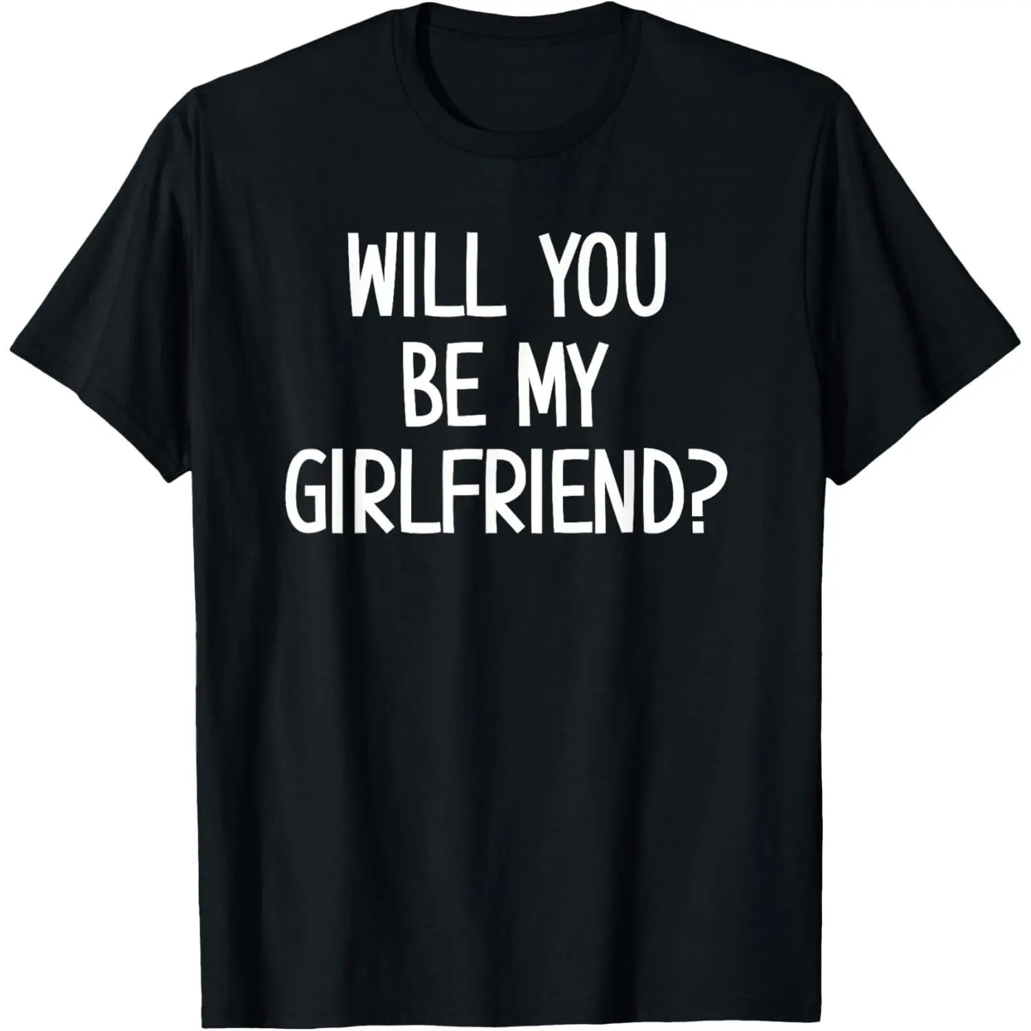 Men's Casual Round Neck Cotton Fabric Loose Short-Sleeve Tshirt - Menswear Top with "Will You Be My Girlfriend" Funny Sarcastic Joke Sayings