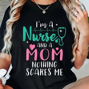 100% Cotton Mom & Nurse Humor: 'I Am A Mom And A Nurse, Nothing Scares Me' - T-Shirt for Women | , Machine Washable