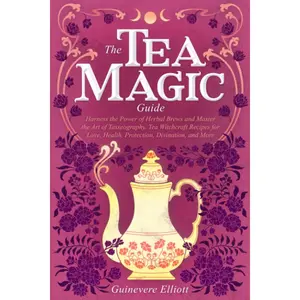 The Tea Magic Guide: Harness the Power of Herbal Brews and Master the Art of Tasseography. Tea Witchcraft Recipes for Love, Health, Protection, Divination, and More Paperback – December 20, 2022