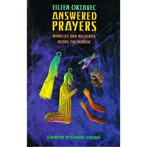 USED-Answered Prayers: Miracles and Milagros Along the Border by Oktavec, Eileen (Paperback)