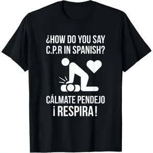 100% Cotton How Do You Say C.P.R in Spanish? Calmate y Respira Shirt