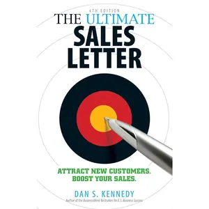 The Ultimate Sales Letter, 4th Edition: Attract New Customers. Boost your Sales.