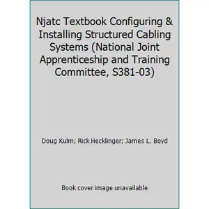 USED-Njatc Textbook Configuring & Installing Structured Cabling Systems (National Joint Apprenticeship and Training Committee, S381-03) by Doug Kulm (Hardcover)
