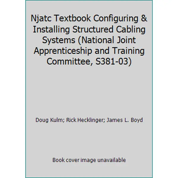 USED-Njatc Textbook Configuring & Installing Structured Cabling Systems (National Joint Apprenticeship and Training Committee, S381-03) by Doug Kulm (Hardcover)