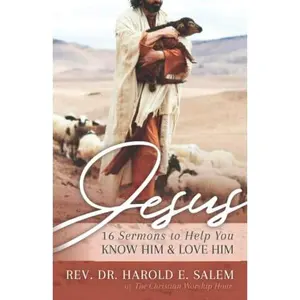 USED-Jesus: 16 Sermons to Help You Know Him and Love Him by Rev. Harold E. Salem (Paperback)