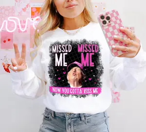 Missed Me Missed Me Now You Gotta’ Kiss Me Trump Unisex Tops - Comfort Love Casual Fitted Hoodie Pullover Crewneck Statement Tee Womenswear Print