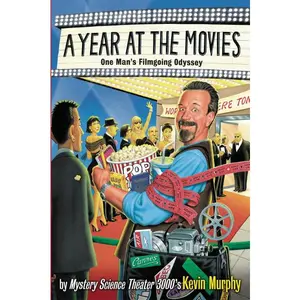 A Year at the Movies: One Man's Filmgoing Odyssey by Kevin Murphy [Paperback Book]