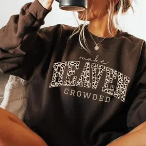 Christian Sweatshirt, Cheetah Print Make Heaven Crowded, Trendy Faith Apparel Gift, Jesus Loves You