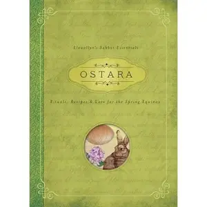 Ostara: Rituals, Recipes & Lore for the Spring Equinox -- Llewellyn, Paperback