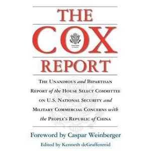 USED-The Cox Report : The Unanimous and Bipartisan Report of the House Select Committee on U.S. National Security and Military Commercial Concerns with the People's Republic of China by Chris Cox (Paperback)