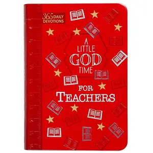 A Little God Time for Teachers: 365 Daily Devotions (Faux Leather Gift Edition) – An Inspirational Daily Devotional Book, Perfect for a Teacher Gift
