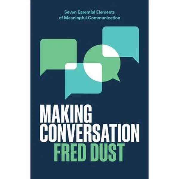 USED-Making Conversation: Seven Essential Elements of Meaningful Communication by Dust, Fred (Hardcover)