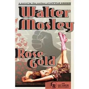USED-Rose Gold: An Easy Rawlins Mystery by Walter Mosley (Hardcover)