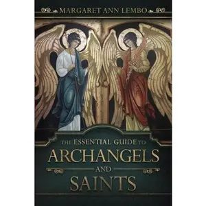 The Essential Guide to Archangels and Saints -- Margaret Ann Lembo, Paperback