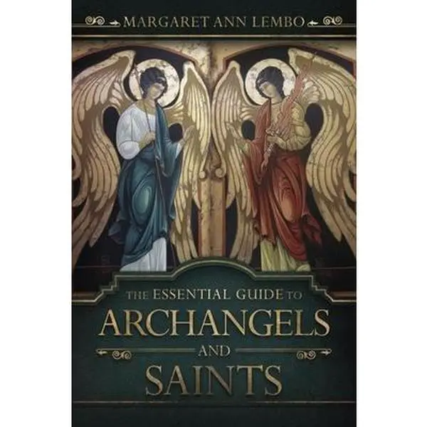 The Essential Guide to Archangels and Saints -- Margaret Ann Lembo, Paperback