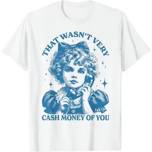 That Wasn't Very Cash Money Of You T-Shirt Oversized Short Sleeve Classic Heavy Cotton Tee Women's Casual Top White Letter Print Round Neck Regular Fit Fabric Piece Womenswear Shortsleeve Streetwear Tshirt