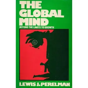 USED-The global mind: Beyond the limits to growth by Lewis J. Perelman (Hardcover)