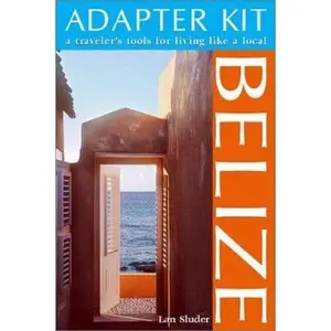 USED-DEL-Adapter Kit: Belize: A Traveler's Tools for Living Like a Local (Living Abroad) by Lan Sluder (Paperback)