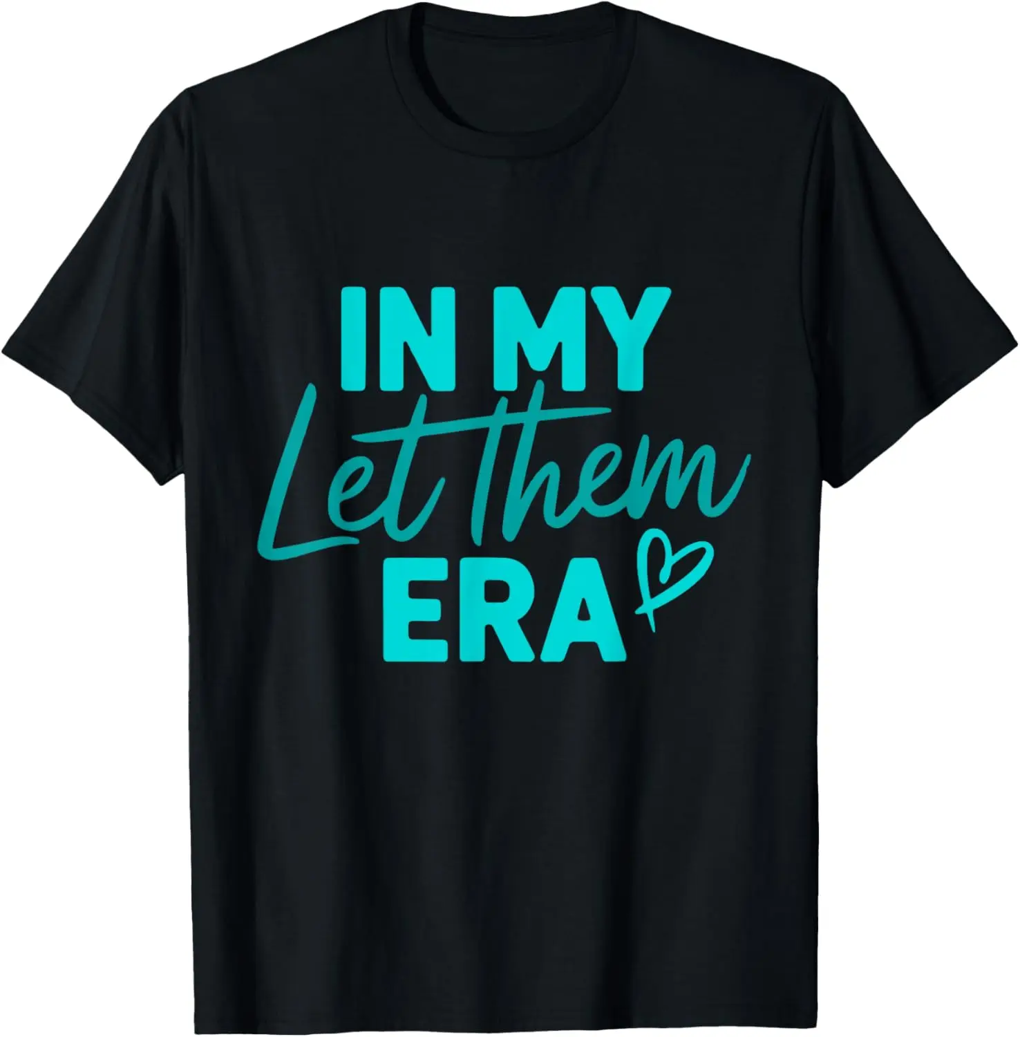 100% Cotton In My Let Them Era T-Shirt