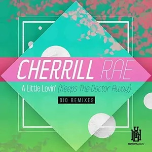 Cherrill Rae - Little Lovin (Keeps The Doctor Away) - Dio Remixes  [COMPACT DISC - CD]