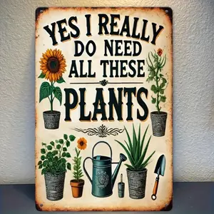 1pc Vintage Aluminum Sign with Plant Theme 20x30 CM Yes I Really Need All These Plants for Outdoor Yard Garden Wall Decor Plaque Home Decor Gift for Plant Lovers