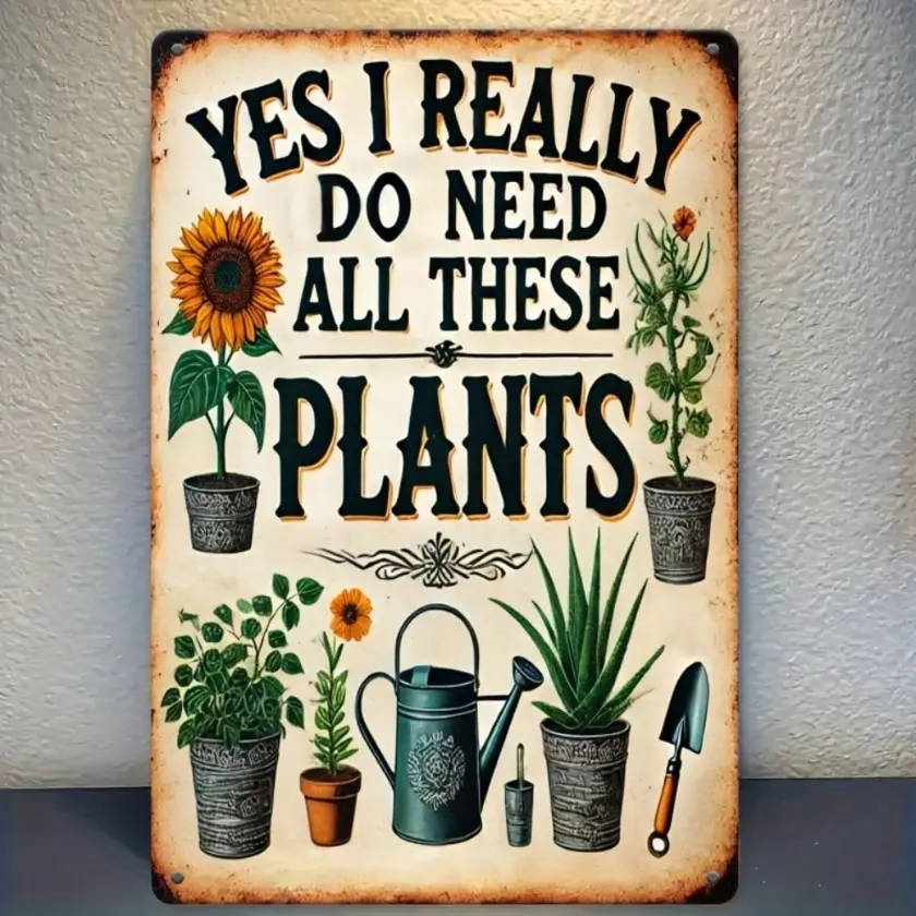 1pc Vintage Aluminum Sign with Plant Theme 20x30 CM Yes I Really Need All These Plants for Outdoor Yard Garden Wall Decor Plaque Home Decor Gift for Plant Lovers