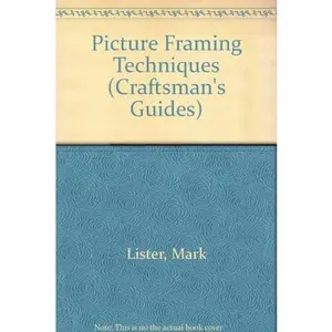 USED-Picture Framing Techniques (Craftsman's Guides) by Mark Lister (Hardcover)