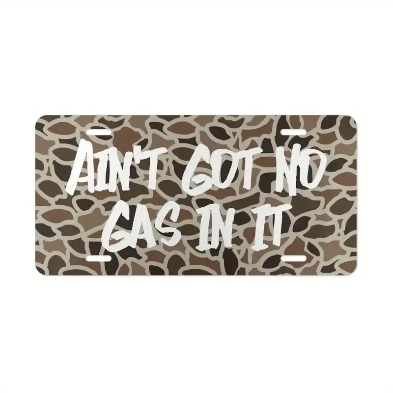 Old School Camo "Ain't Got No Gas In It" Vanity Plate, License Plate, Hunting Gifts, Car Tags, Truck Tags, Aluminum Front License Plate- 6x12- inch polished metal standard plate, easy to install, car trim accessories, for decor only, Made in USA