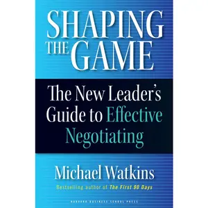 USED-Shaping the Game: The New Leader's Guide to Effective Negotiating by Watkins, Michael (Hardcover)