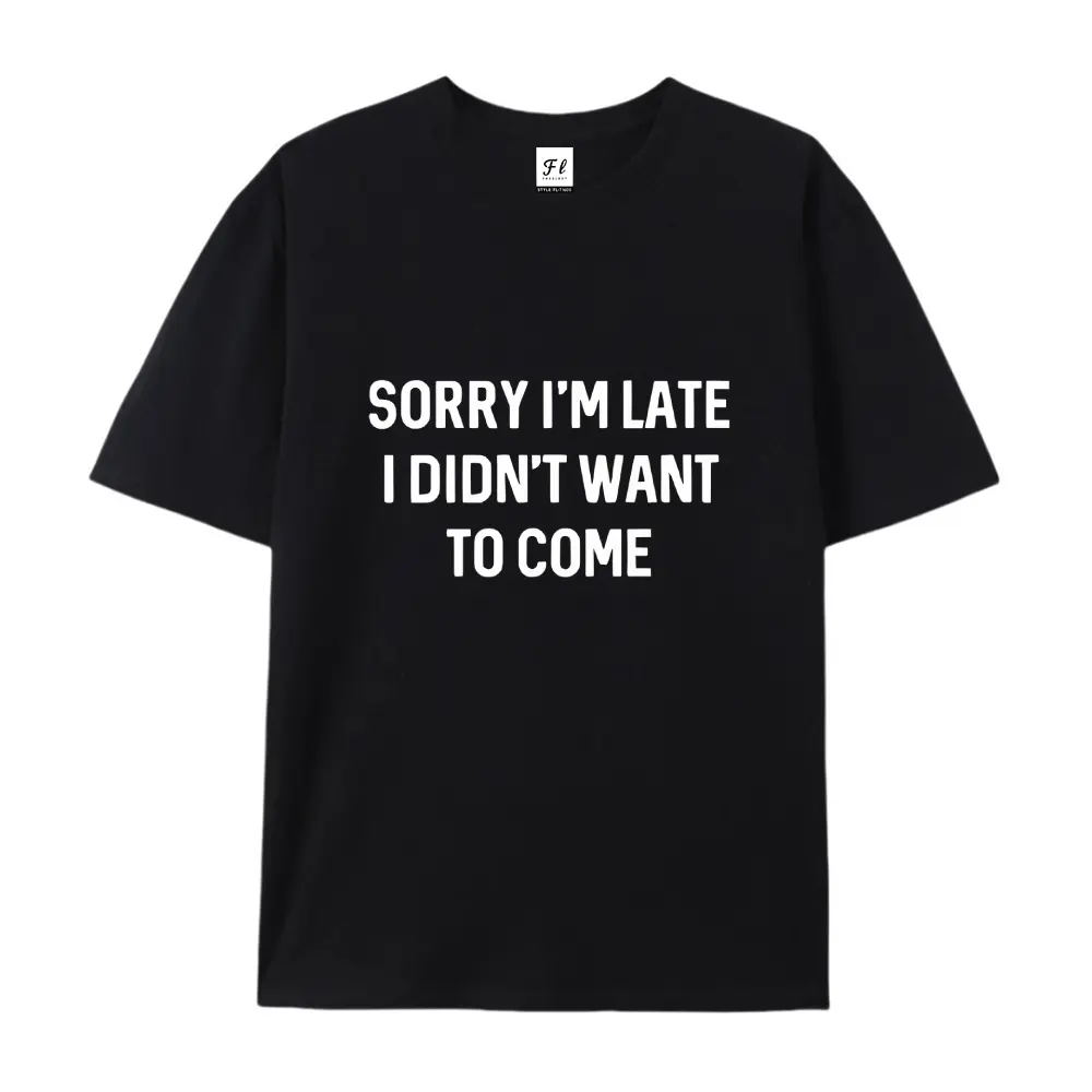100% cotton short-sleeve shirt，Unisex Oversized Sorry I'm Late Didn't Want To Come Printed Craft T-Shirt, Funny Introvert Soft Cotton Drop Shoulder Top, Casual Sarcastic Humor Tee, summervibes, Juneteenth 2026, Independence Day, Back to School