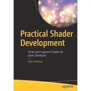 USED-Practical Shader Development: Vertex and Fragment Shaders for Game Developers by Halladay, Kyle (Paperback)