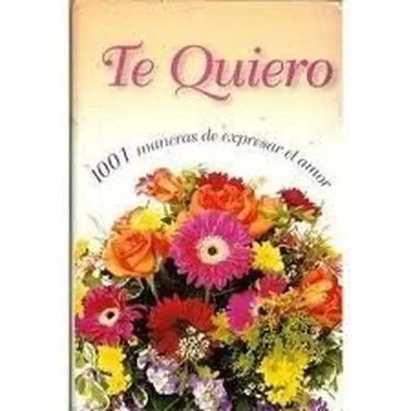 USED-Te Quiero: 1001 Maneras De Expresar El Amor by FLORENCIA PIQUER (Paperback)