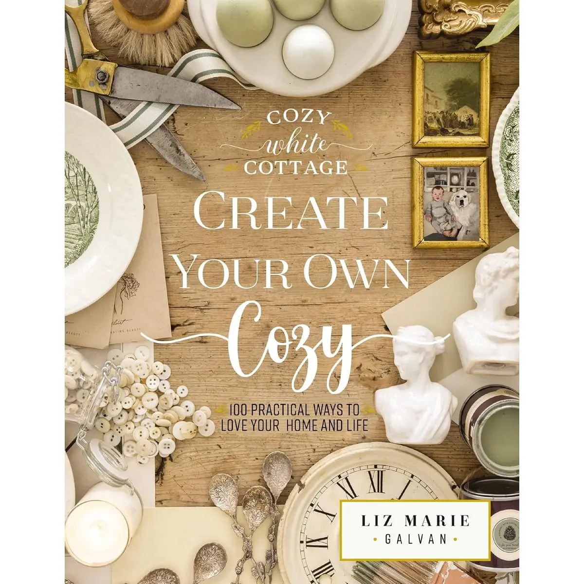 Create Your Own Cozy: 100 Practical Ways to Love Your Home and Life (Cozy White Cottage) Hardcover – November 7, 2023