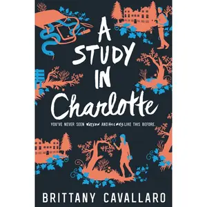 A Study in Charlotte (Charlotte Holmes Novel: Volume Number 1) by Brittany Cavallaro [Paperback Book]