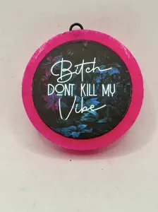 Bitch Don't Kill my Vibe- Car Freshie