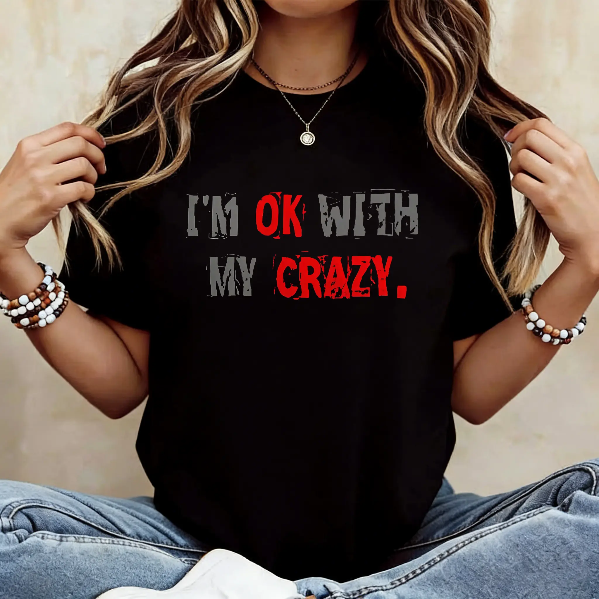 I'm OK With My Crazy Shirt – Funny Sarcastic Attitude Graphic T Shirt Hoodie Sweatshirt