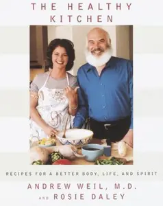 USED-The Healthy Kitchen: Recipes for a Better Body, Life, and Spirit by Andrew Weil (Hardcover)